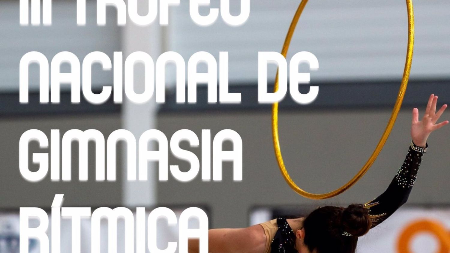 III Trofeo Nacional de Gimnasia Rítmica Yebes-Valdeluz.